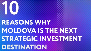 Moldova își consolidează poziția de destinație strategică pentru investiții: 10 motive susținute de date